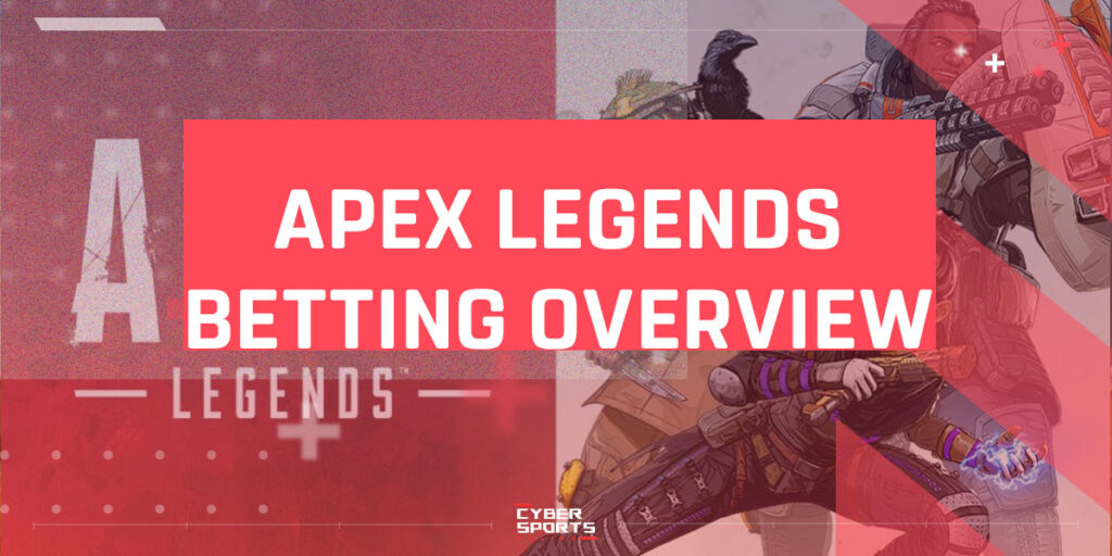 APEX LEGENDS BETTING OVERVIEW