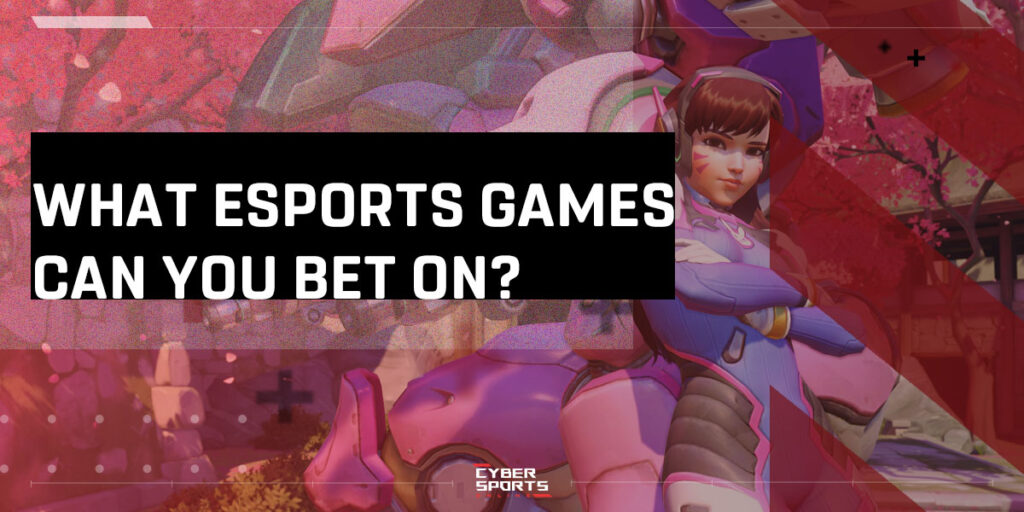 What eSports Games can You Bet on