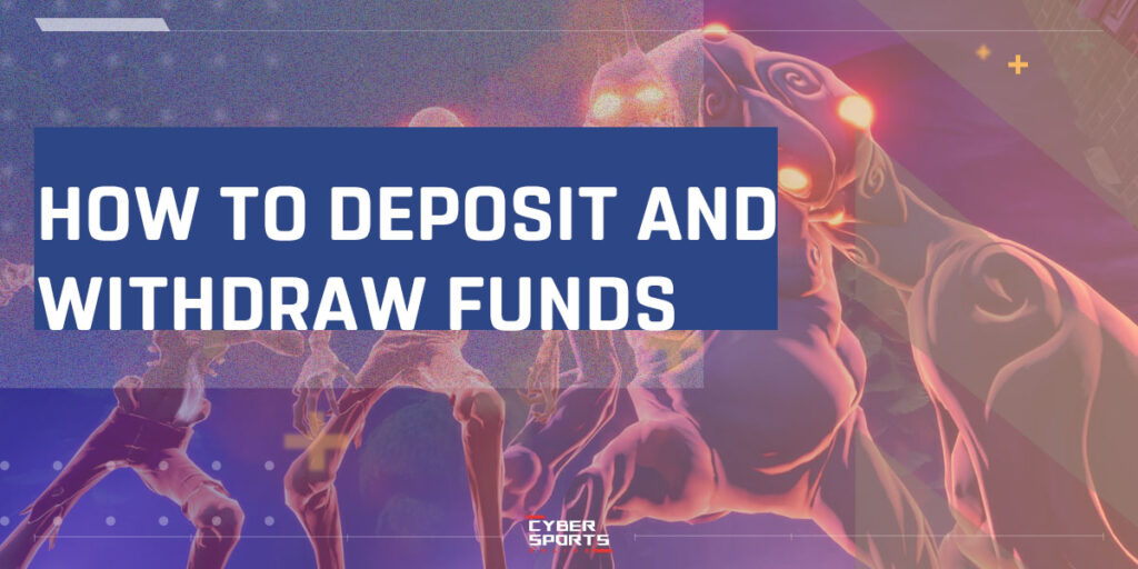 How to deposit and withdraw funds