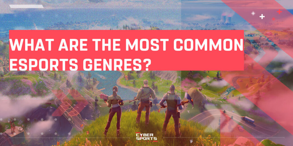 What are the most common esports genres