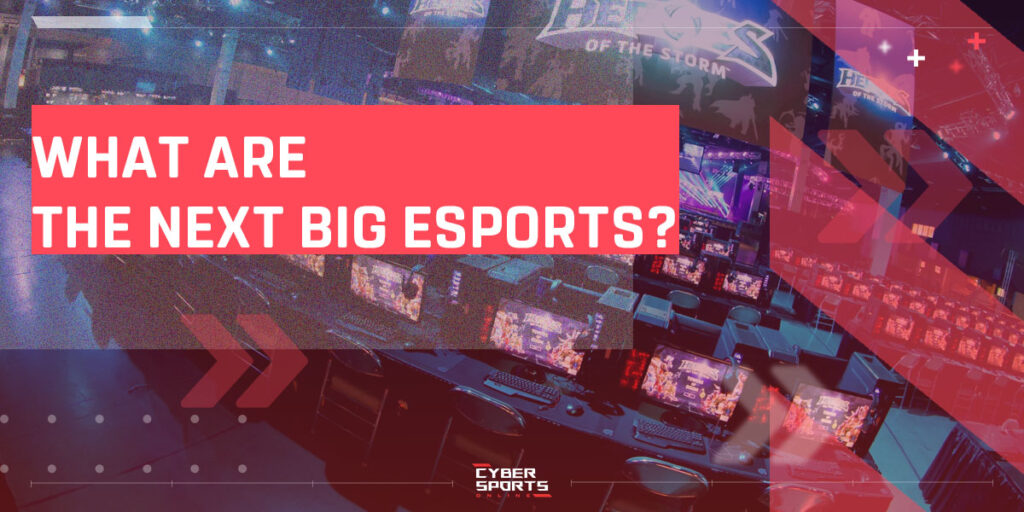 What are the next big esports