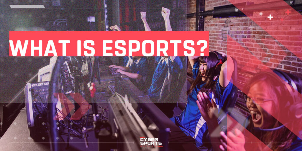 What is esports and where did it come from