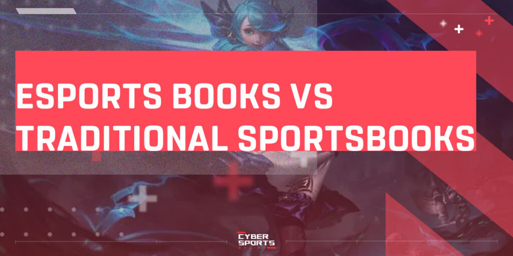 Esports books vs traditional sportsbooks