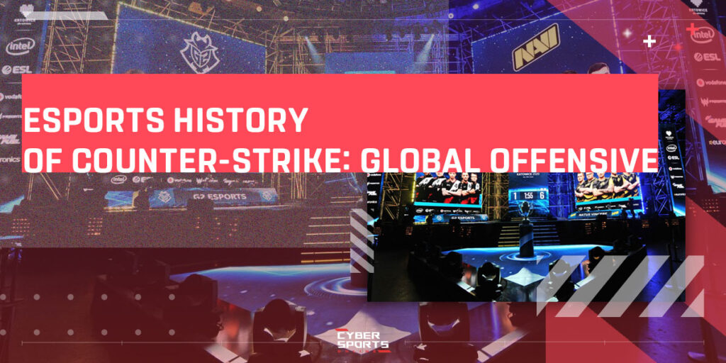 Esports History of Counter-Strike Global Offensive