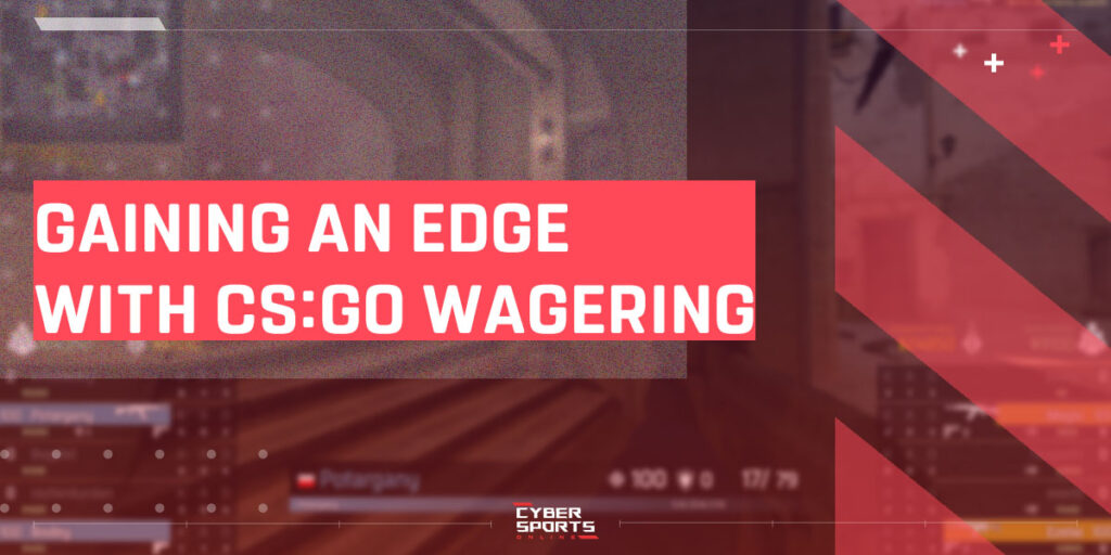 Gaining an Edge with CSGO Wagering