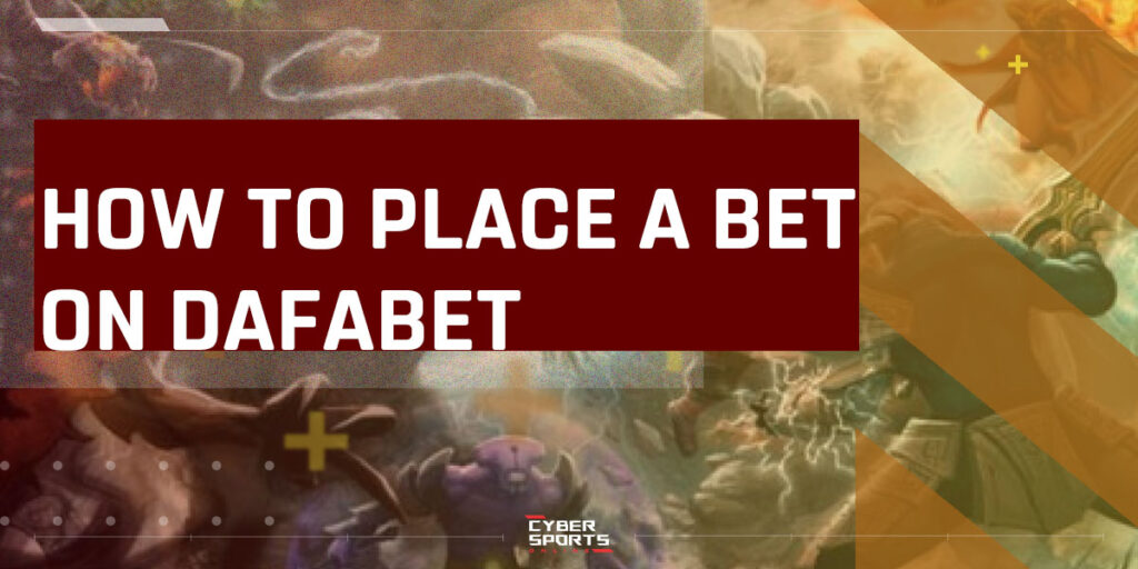 How to place a bet on Dafabet