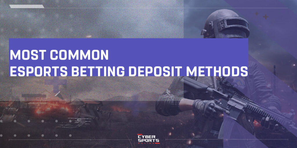 Most Common eSports Betting Deposit Methods