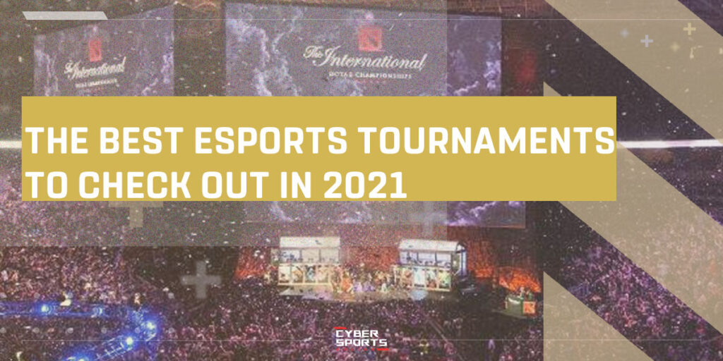 The Best Esports Tournaments to Check Out in 2021
