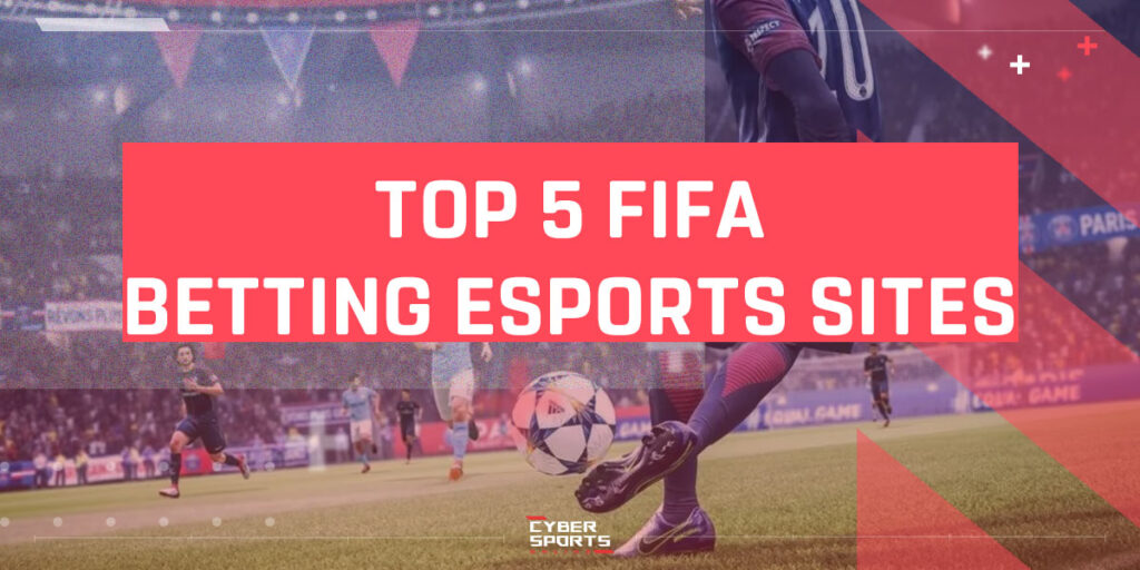 Top 5 FIFA betting esports sites