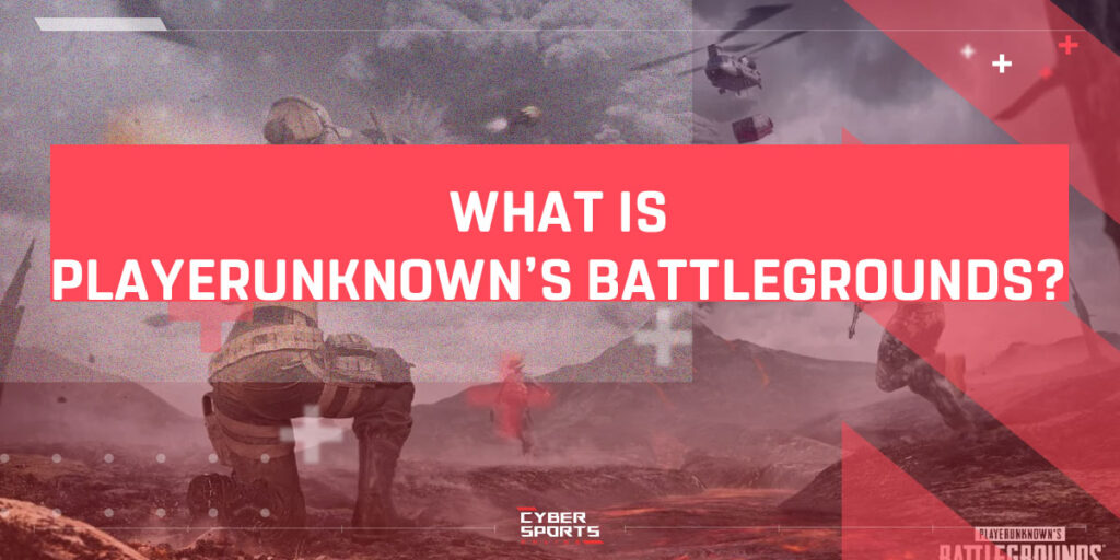 What Is Playerunknown’s Battlegrounds