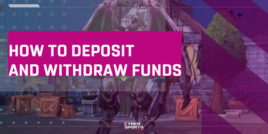 How to Deposit and Withdraw funds