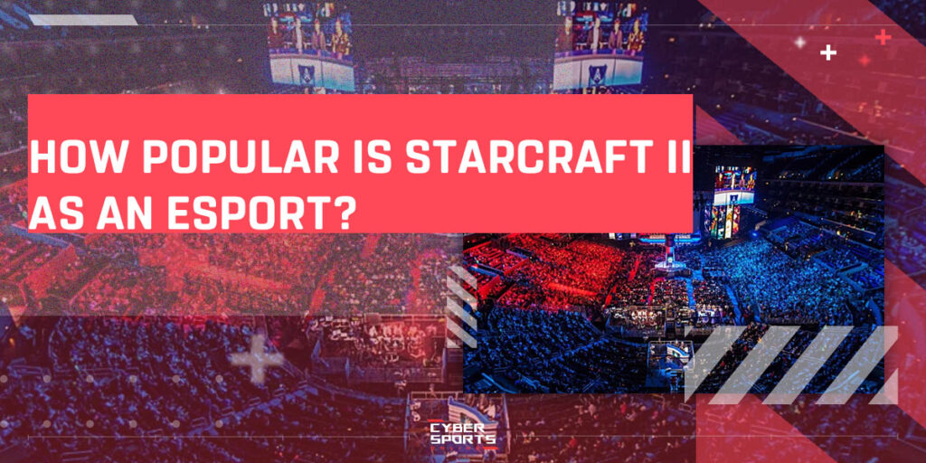 How Popular Is StarCraft II as an Esport